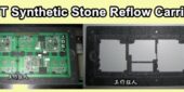 The Benefits of Using SMT Synthetic Stone or Aluminum Alloy for Reflow Carriers